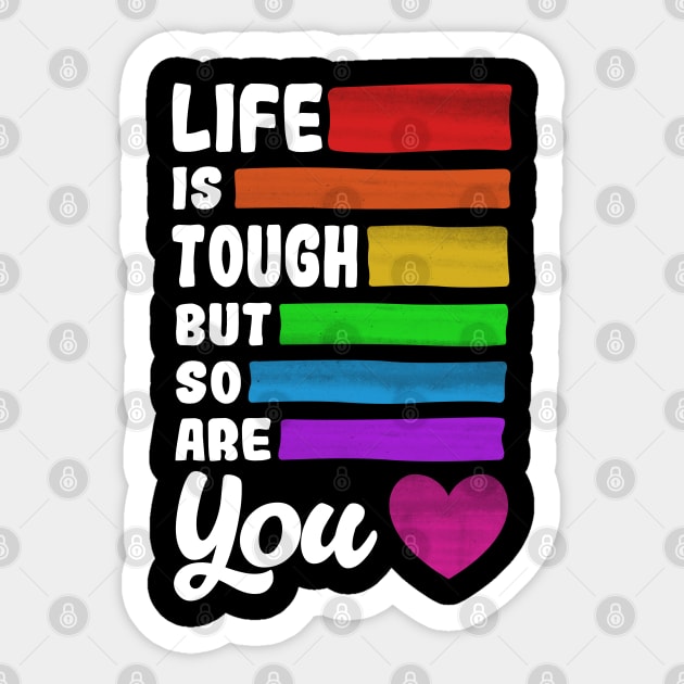 Life is Tough But So Are You Positive Quote Sticker by TextTees